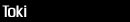 Toki