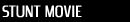 STUNT MOVIE